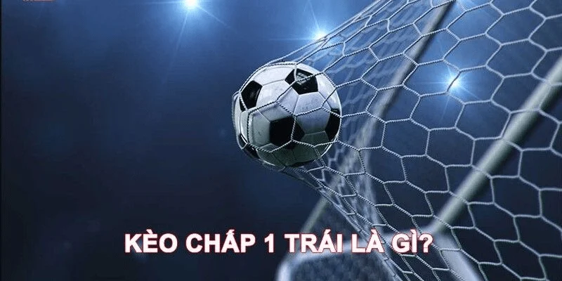 Cách đọc kèo chấp 1 trái tại Cakhia