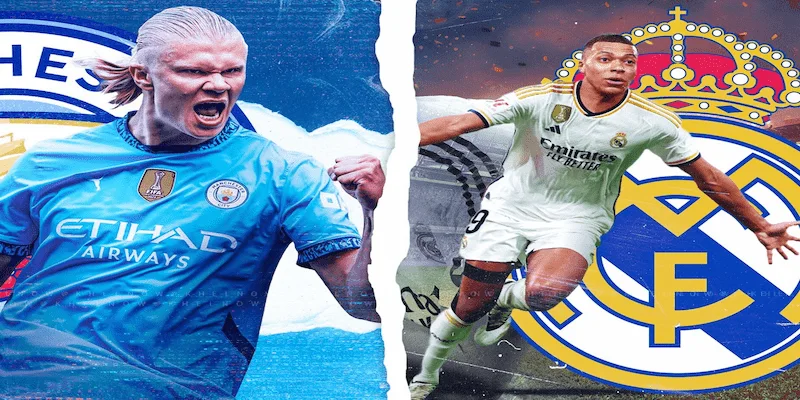 Tổng quan về trận đấu Man City đấu với Real Madrid