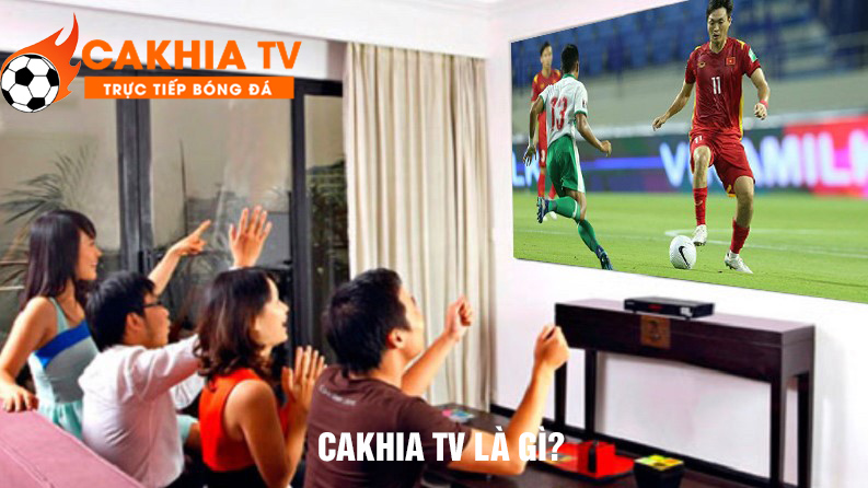 Khái niệm cakhia tv là gì