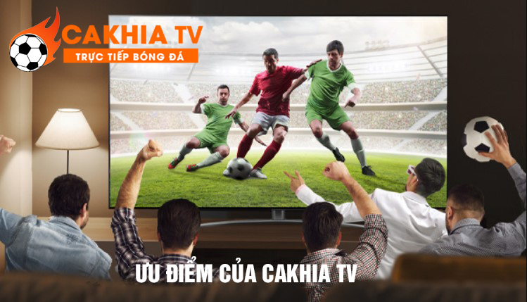Những ưu điểm của cakhiatv